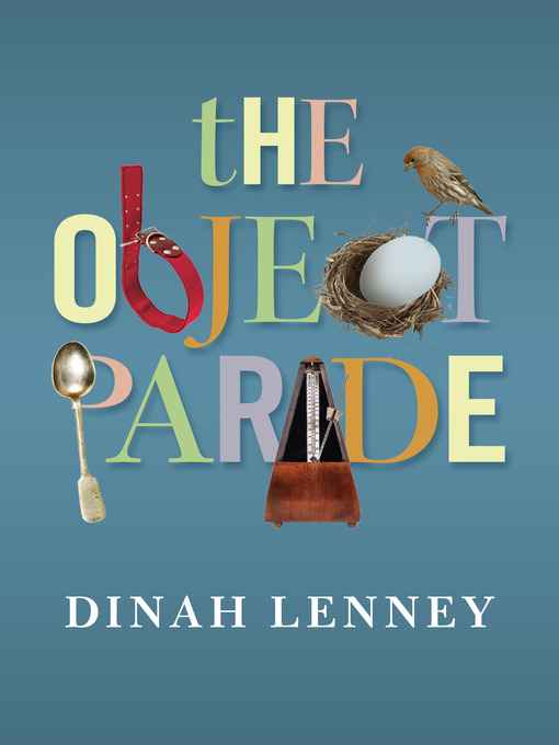 Title details for The Object Parade by Dinah Lenney - Available